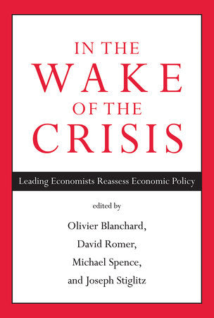 In the Wake of the Crisis Paperback by edited by Olivier Blanchard, David Romer, Michael Spence, and Joseph Stiglitz