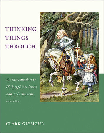 Thinking Things Through, second edition Paperback by Clark Glymour