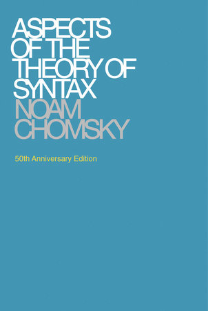 Aspects of the Theory of Syntax, 50th Anniversary Edition Paperback by Noam Chomsky