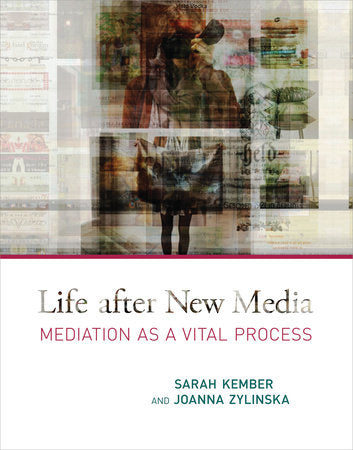 Life after New Media Paperback by Sarah Kember and Joanna Zylinska