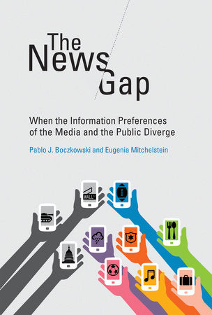The News Gap Paperback by Pablo J. Boczkowski and Eugenia Mitchelstein