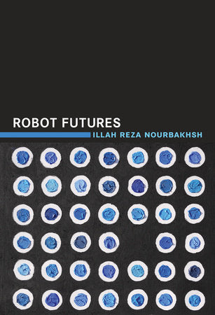 Robot Futures Paperback by Illah Reza Nourbakhsh