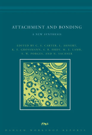 Attachment and Bonding Paperback by edited by C. Sue Carter, Lieselotte Ahnert, K. E. Grossmann, Sarah B. Hrdy, Michael E. Lamb, Stephen W. Porges, and Norbert Sachser