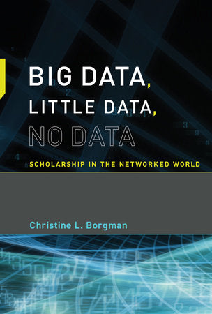 Big Data, Little Data, No Data Paperback by Christine L. Borgman