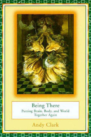 Being There Paperback by Andy Clark