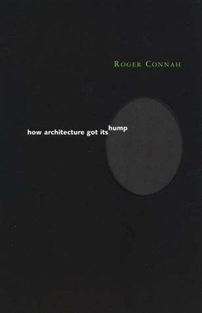 How Architecture Got Its Hump Paperback by Roger Connah