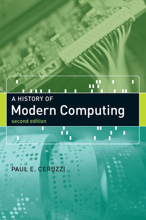 A History of Modern Computing, second edition Paperback by Paul E Ceruzzi