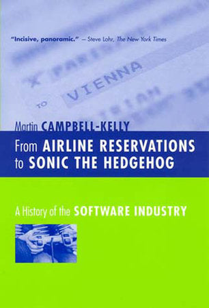 From Airline Reservations to Sonic the Hedgehog Paperback by Martin Campbell-Kelly