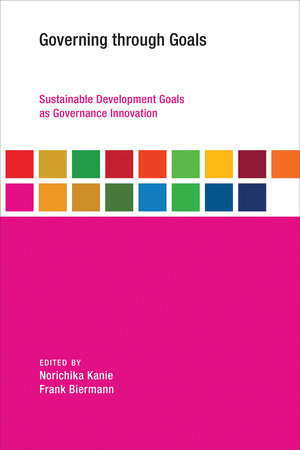 Governing through Goals Paperback by edited by Norichika Kanie and Frank Biermann