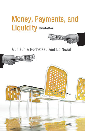 Money, Payments, and Liquidity, second edition Paperback by Guillaume Rocheteau and Ed Nosal