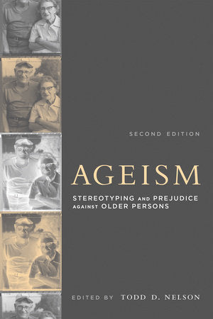 Ageism, second edition Paperback by edited by Todd D. Nelson