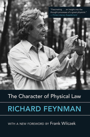 The Character of Physical Law, with new foreword Paperback by Richard Feynman; foreword by Frank Wilczek