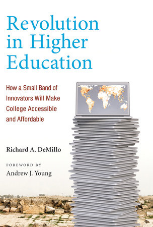 Revolution in Higher Education Paperback by Richard A. DeMillo; foreword by Andrew J. Young