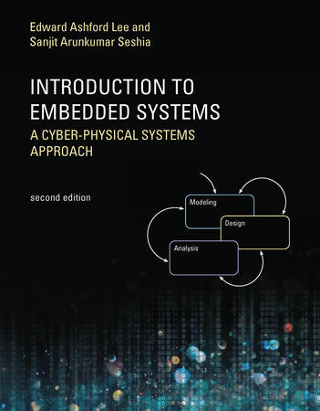 Introduction to Embedded Systems, Second Edition Paperback by Edward Ashford Lee and Sanjit Arunkumar Seshia