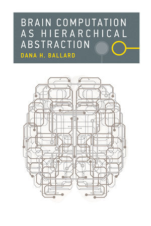 Brain Computation as Hierarchical Abstraction Paperback by Dana H. Ballard