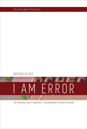 I Am Error Paperback by Nathan Altice