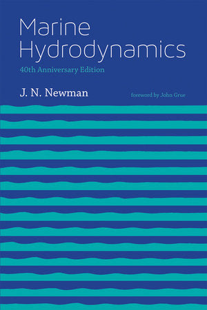 Marine Hydrodynamics, 40th anniversary edition Paperback by J. N. Newman; foreword by John Grue