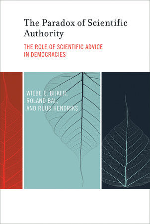 The Paradox of Scientific Authority Paperback by Wiebe E. Bijker, Roland Bal, and Ruud Hendriks