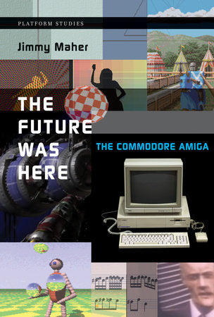 The Future Was Here Paperback by Jimmy Maher