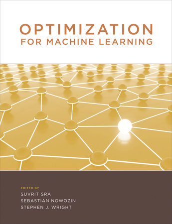 Optimization for Machine Learning Paperback by edited by Suvrit Sra, Sebastian Nowozin, and Stephen J. Wright