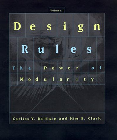Design Rules, Volume 1 Paperback by Carliss Y. Baldwin and Kim B. Clark
