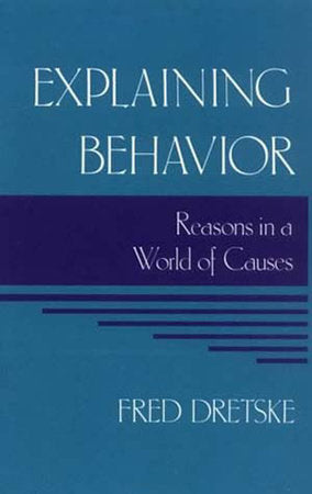 Explaining Behavior Paperback by Fred Dretske