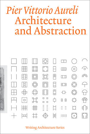 Architecture and Abstraction Paperback by Pier Vittorio Aureli
