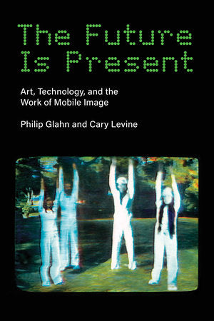 The Future Is Present Paperback by Philip Glahn and Cary Levine