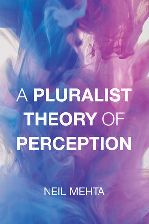 A Pluralist Theory of Perception Paperback by Neil Mehta