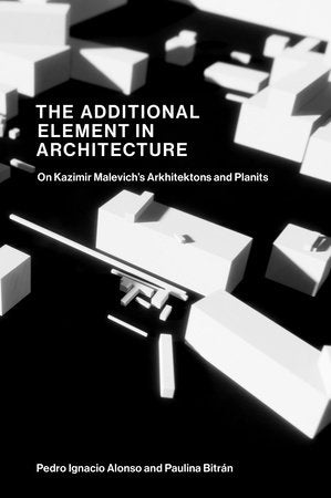 The Additional Element in Architecture Paperback by Pedro Ignacio Alonso and Paulina Bitrán