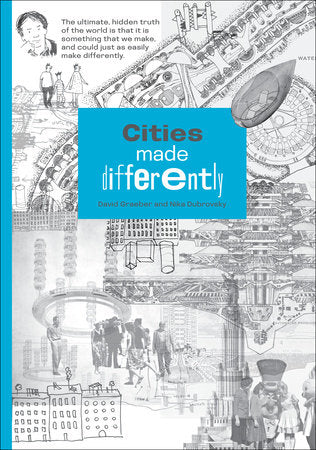 Cities Made Differently Paperback by David Graeber and Nika Dubrovsky