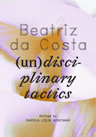 Beatriz da Costa Paperback by edited by Daniela Lieja Quintanar