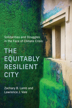 The Equitably Resilient City Paperback by Zachary B. Lamb and Lawrence J. Vale