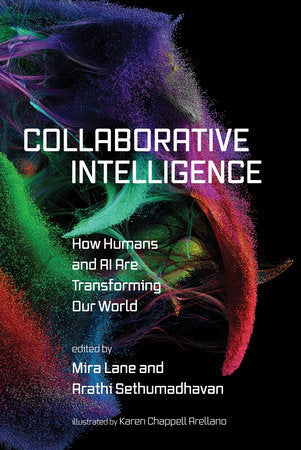 Collaborative Intelligence Paperback by edited by Mira Lane and Arathi Sethumadhavan; illustrated by Karen Chappell Arellano