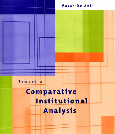 Toward a Comparative Institutional Analysis Paperback by Masahiko Aoki