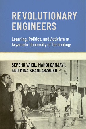 Revolutionary Engineers Paperback by Sepehr Vakil, Mahdi Ganjavi, and Mina Khanlarzadeh