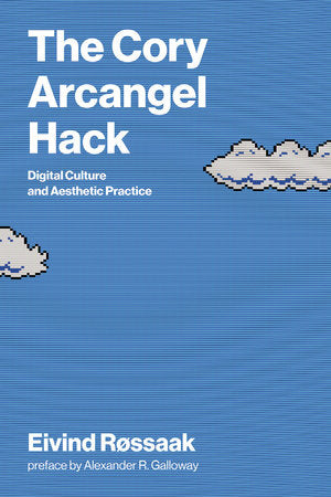 The Cory Arcangel Hack Paperback by Eivind Røssaak; preface by Alexander R. Galloway
