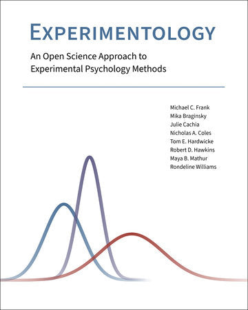 Experimentology Paperback by Michael C. Frank, Mika Braginsky, Julie Cachia, Nicholas A. Coles, Tom E. Hardwicke, Robert D. Hawkins, Maya B. Mathur, and Rondeline Williams