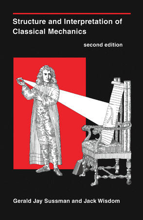 Structure and Interpretation of Classical Mechanics, second edition Paperback by Gerald Jay Sussman and Jack Wisdom