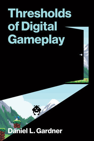 Thresholds of Digital Gameplay Paperback by Daniel L. Gardner