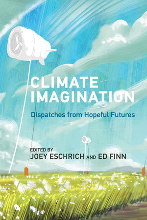Climate Imagination Paperback by edited by Joey Eschrich and Ed Finn