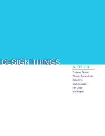 Design Things Paperback by Thomas Binder, Giorgio De Michelis, Pelle Ehn, Giulio Jacucci, Per Linde, and Ina Wagner