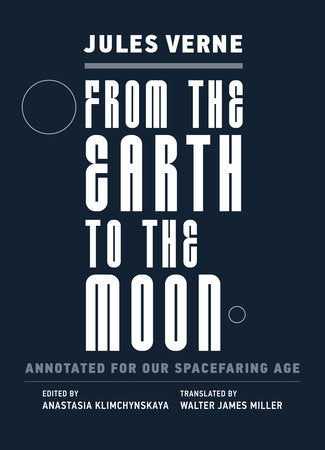 From the Earth to the Moon Paperback by Jules Verne; edited by Anastasia Klimchynskaya; translated by Walter James Miller