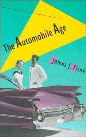 The Automobile Age Paperback by James J. Flink