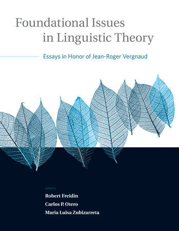 Foundational Issues in Linguistic Theory Paperback by edited by Robert Freidin, Carlos P. Otero, and Maria Luisa Zubizarreta