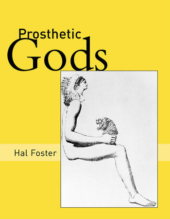 Prosthetic Gods Paperback by Hal Foster