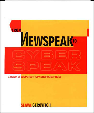 From Newspeak to Cyberspeak Paperback by Slava Gerovitch