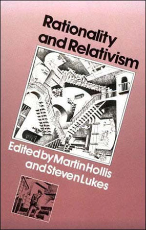 Rationality and Relativism Paperback by edited by Martin Hollis and Steven Lukes