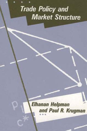 Trade Policy and Market Structure Paperback by Elhanan Helpman and Paul R. Krugman