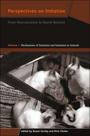 Perspectives on Imitation, Volume 1 Paperback by edited by Susan Hurley and Nick Chater